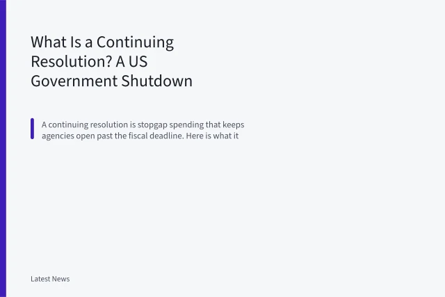 What Is a Continuing Resolution? A US Government Shutdown Explainer. What Is a Continuing Resolution? A US Government Shutdown Explainer